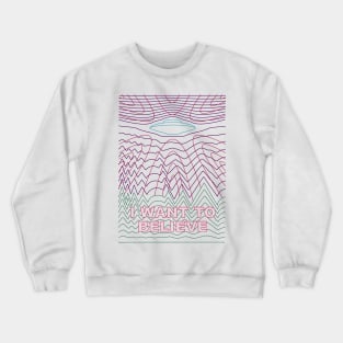 I Want to Believe Crewneck Sweatshirt